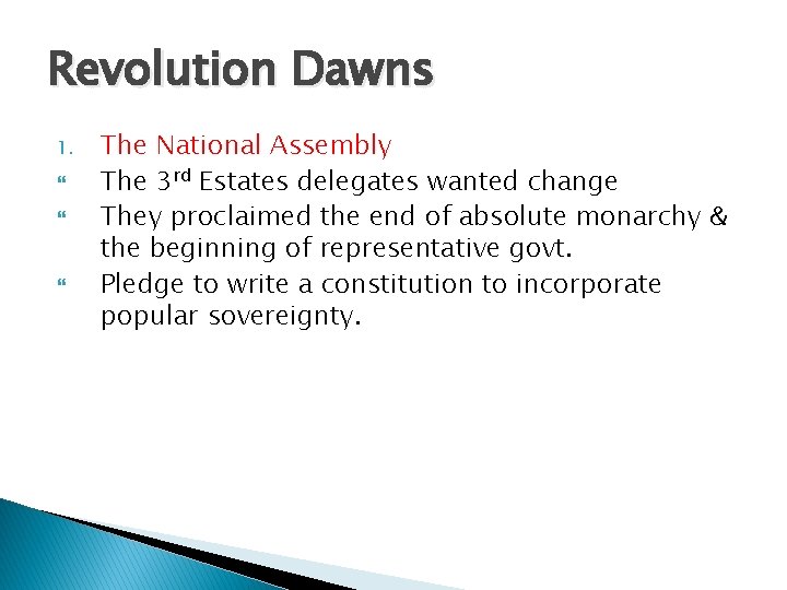 Revolution Dawns 1. The National Assembly The 3 rd Estates delegates wanted change They