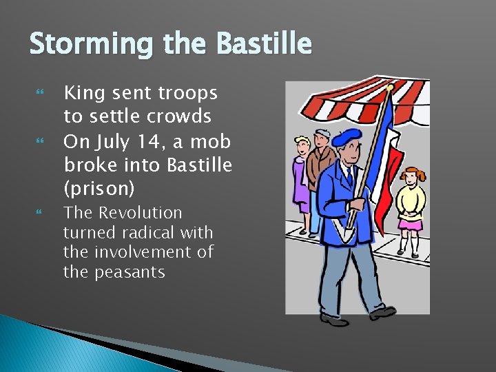 Storming the Bastille King sent troops to settle crowds On July 14, a mob