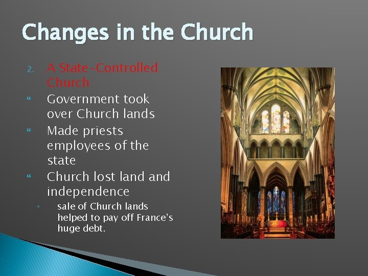 Changes in the Church 2. ◦ A State-Controlled Church Government took over Church lands