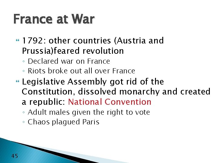 France at War 1792: other countries (Austria and Prussia)feared revolution ◦ Declared war on