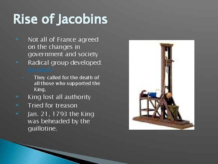 Rise of Jacobins ◦ Not all of France agreed on the changes in government