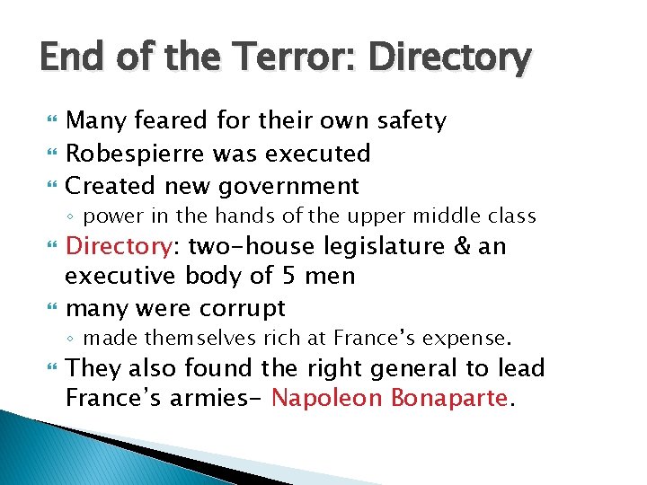 End of the Terror: Directory Many feared for their own safety Robespierre was executed