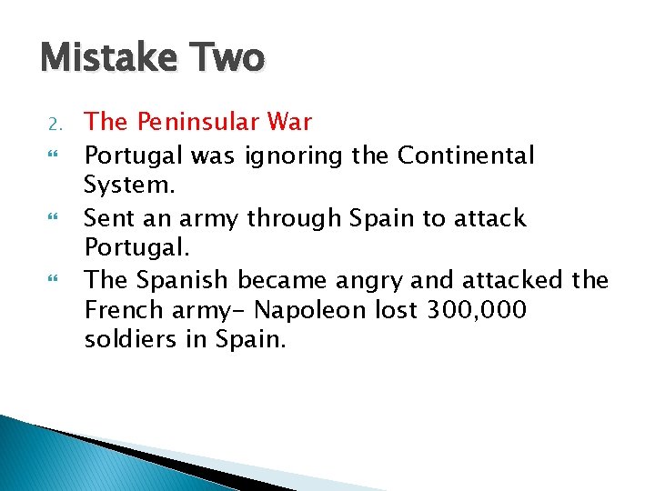 Mistake Two 2. The Peninsular War Portugal was ignoring the Continental System. Sent an