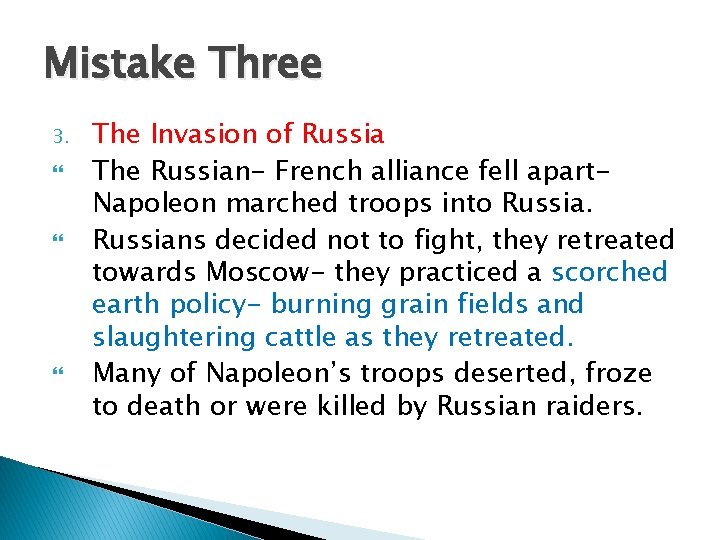 Mistake Three 3. The Invasion of Russia The Russian- French alliance fell apart. Napoleon
