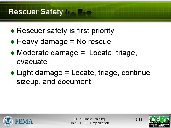 Rescuer Safety ● Rescuer safety is first priority ● Heavy damage = No rescue