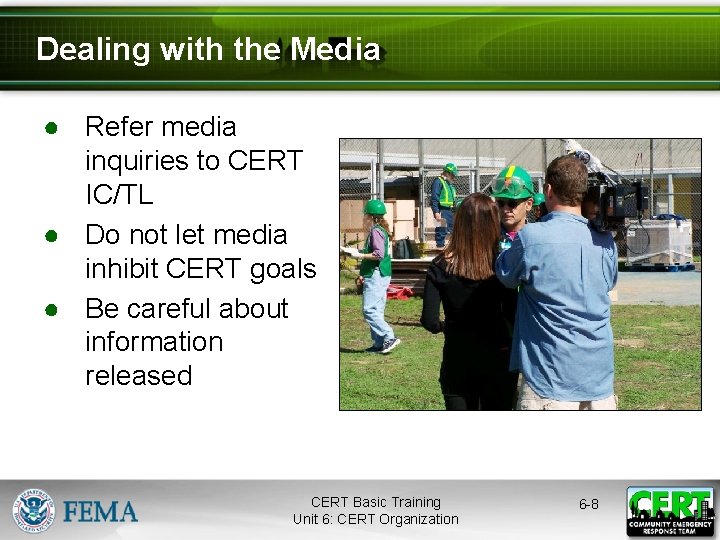 Dealing with the Media ● Refer media inquiries to CERT IC/TL ● Do not