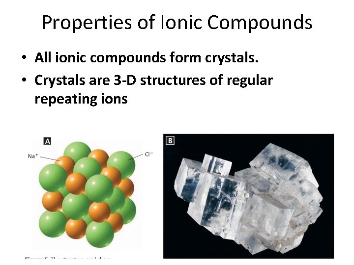 - Ionic Bonds Properties of Ionic Compounds • All ionic compounds form crystals. •