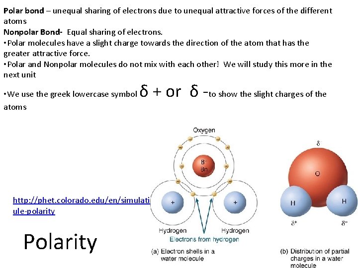 Polar bond – unequal sharing of electrons due to unequal attractive forces of the