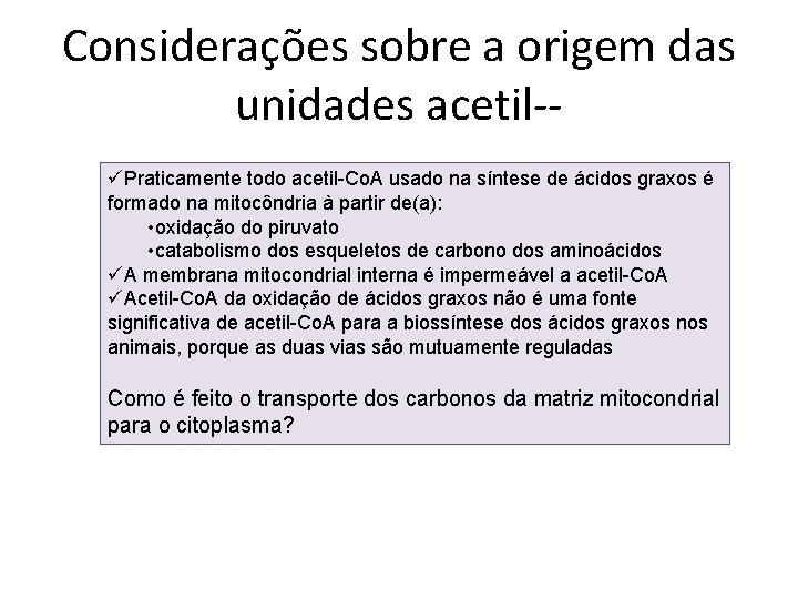 Considerações sobre a origem das unidades acetil-üPraticamente todo acetil-Co. A usado na síntese de