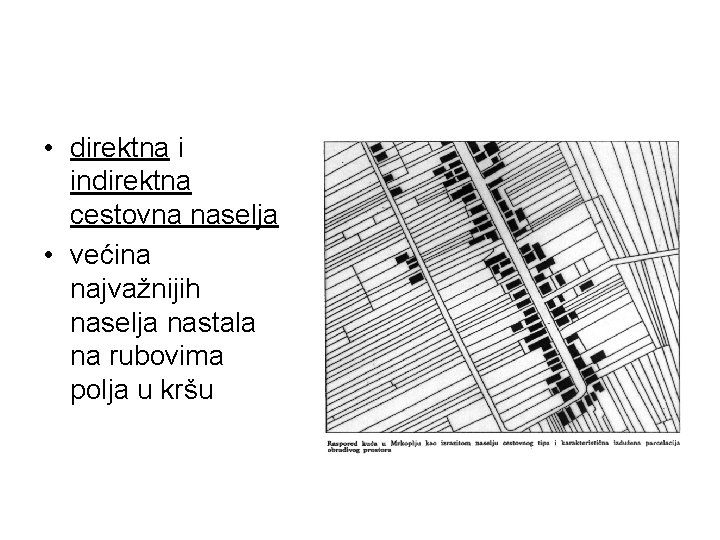  • direktna i indirektna cestovna naselja • većina najvažnijih naselja nastala na rubovima