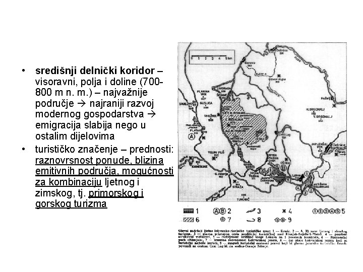  • središnji delnički koridor – visoravni, polja i doline (700800 m n. m.