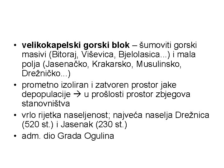  • velikokapelski gorski blok – šumoviti gorski masivi (Bitoraj, Viševica, Bjelolasica. . .