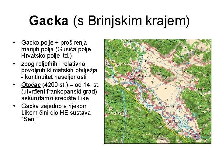 Gacka (s Brinjskim krajem) • Gacko polje + proširenja manjih polja (Gusića polje, Hrvatsko