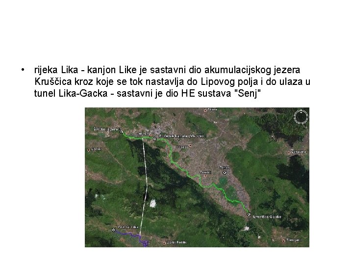  • rijeka Lika - kanjon Like je sastavni dio akumulacijskog jezera Kruščica kroz