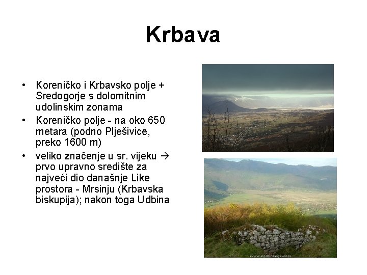 Krbava • Koreničko i Krbavsko polje + Sredogorje s dolomitnim udolinskim zonama • Koreničko