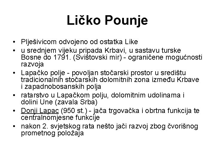 Ličko Pounje • Plješivicom odvojeno od ostatka Like • u srednjem vijeku pripada Krbavi,