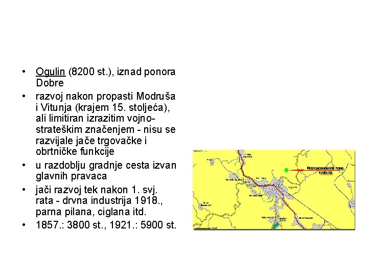  • Ogulin (8200 st. ), iznad ponora Dobre • razvoj nakon propasti Modruša