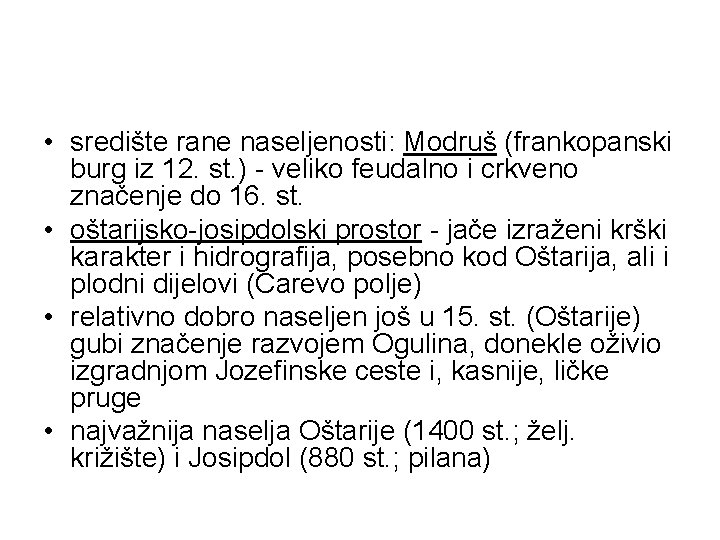  • središte rane naseljenosti: Modruš (frankopanski burg iz 12. st. ) - veliko