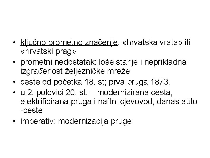  • ključno prometno značenje: «hrvatska vrata» ili «hrvatski prag» • prometni nedostatak: loše