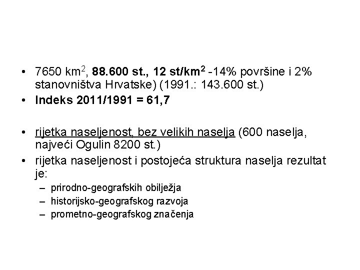  • 7650 km 2, 88. 600 st. , 12 st/km 2 -14% površine