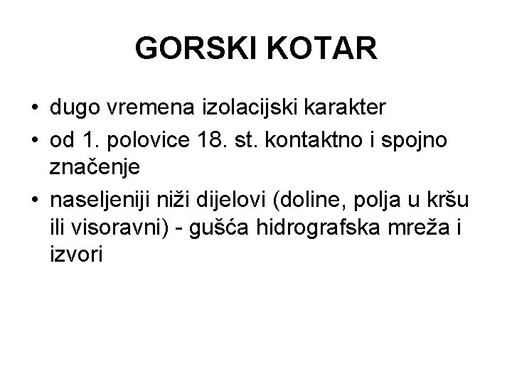 GORSKI KOTAR • dugo vremena izolacijski karakter • od 1. polovice 18. st. kontaktno