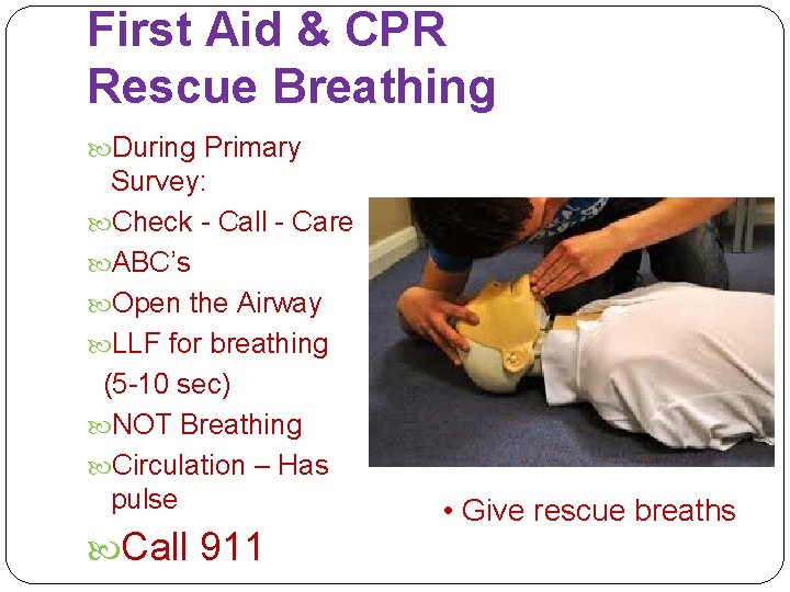 First Aid & CPR Rescue Breathing During Primary Survey: Check - Call - Care
