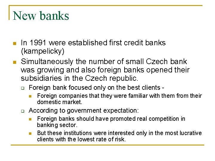 New banks n n In 1991 were established first credit banks (kampelicky) Simultaneously the