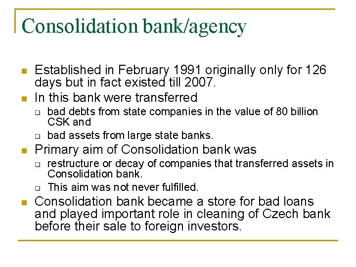 Consolidation bank/agency n n Established in February 1991 originally only for 126 days but