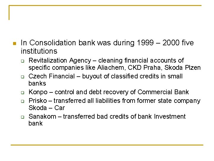 n In Consolidation bank was during 1999 – 2000 five institutions q q q