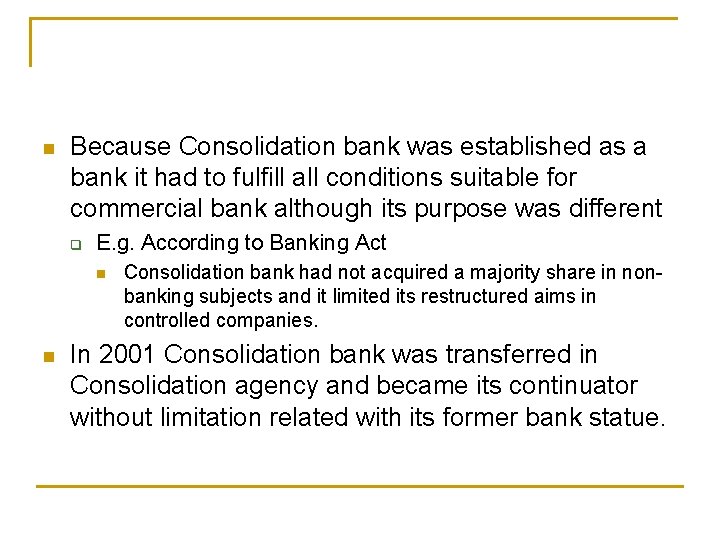 n Because Consolidation bank was established as a bank it had to fulfill all