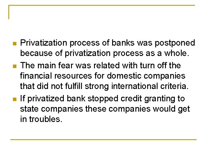 n n n Privatization process of banks was postponed because of privatization process as