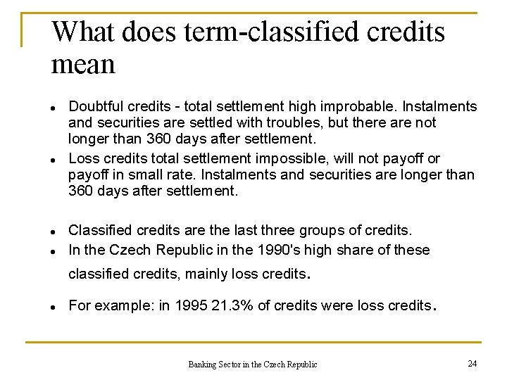 What does term-classified credits mean Doubtful credits - total settlement high improbable. Instalments and