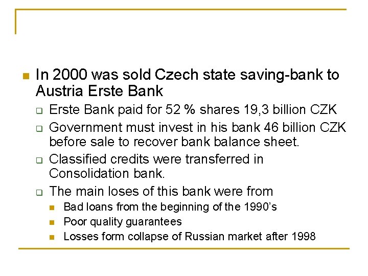 n In 2000 was sold Czech state saving-bank to Austria Erste Bank q q