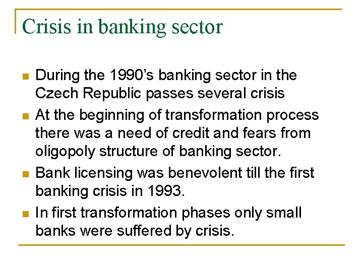 Crisis in banking sector n n During the 1990’s banking sector in the Czech