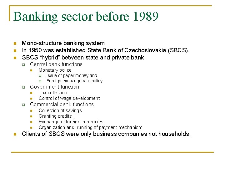 Banking sector before 1989 n n n Mono-structure banking system In 1950 was established