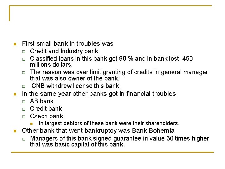 n n First small bank in troubles was q Credit and Industry bank q