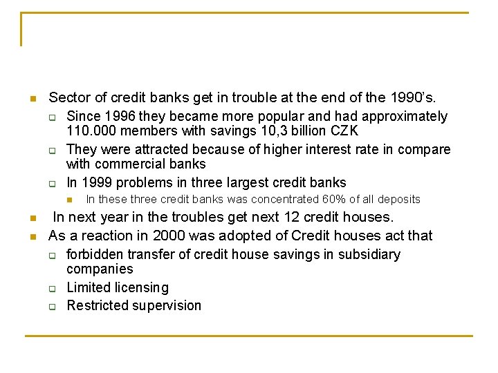 n Sector of credit banks get in trouble at the end of the 1990’s.