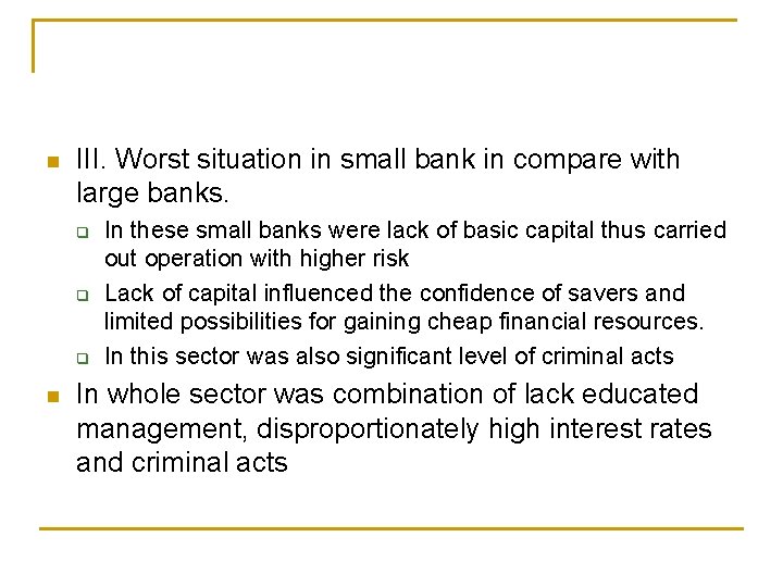 n III. Worst situation in small bank in compare with large banks. q q