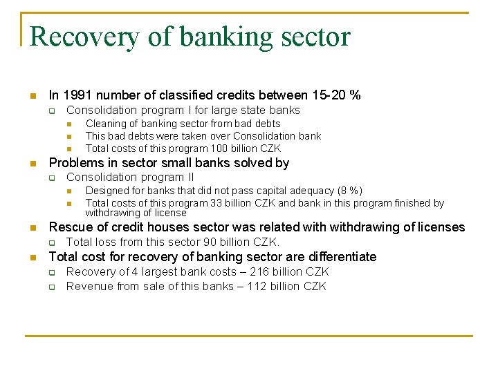 Recovery of banking sector n In 1991 number of classified credits between 15 -20