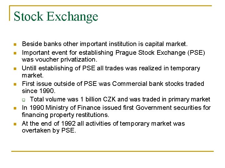 Stock Exchange n n n Beside banks other important institution is capital market. Important