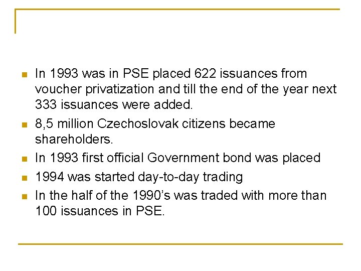 n n n In 1993 was in PSE placed 622 issuances from voucher privatization