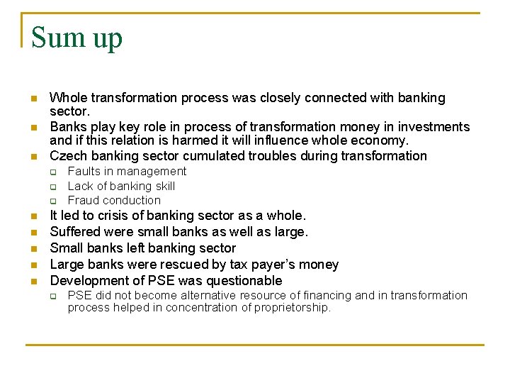 Sum up n n n Whole transformation process was closely connected with banking sector.