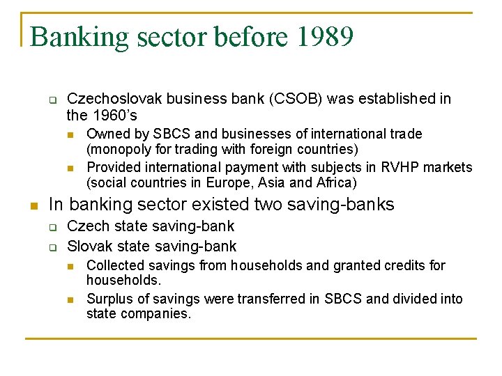 Banking sector before 1989 q Czechoslovak business bank (CSOB) was established in the 1960’s