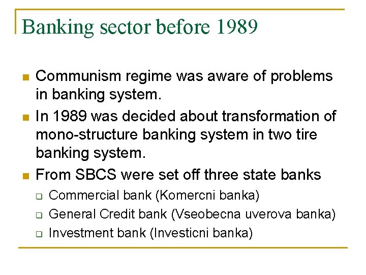 Banking sector before 1989 n n n Communism regime was aware of problems in