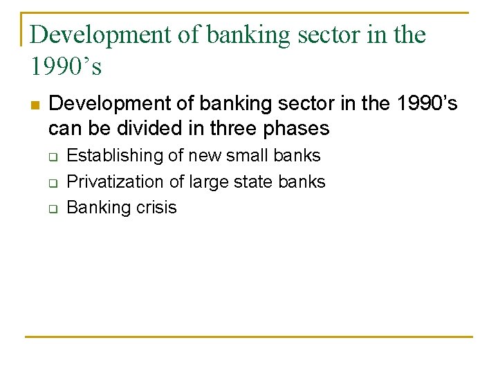 Development of banking sector in the 1990’s n Development of banking sector in the