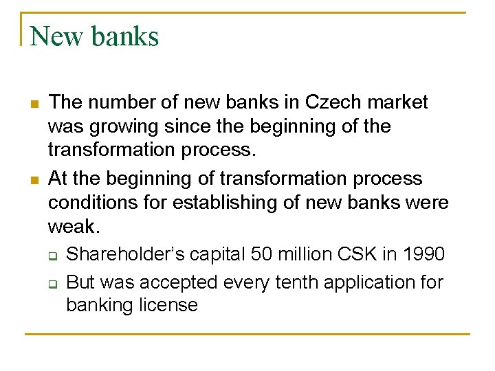 New banks n n The number of new banks in Czech market was growing