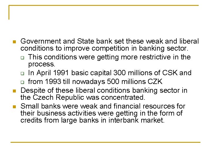 n n n Government and State bank set these weak and liberal conditions to