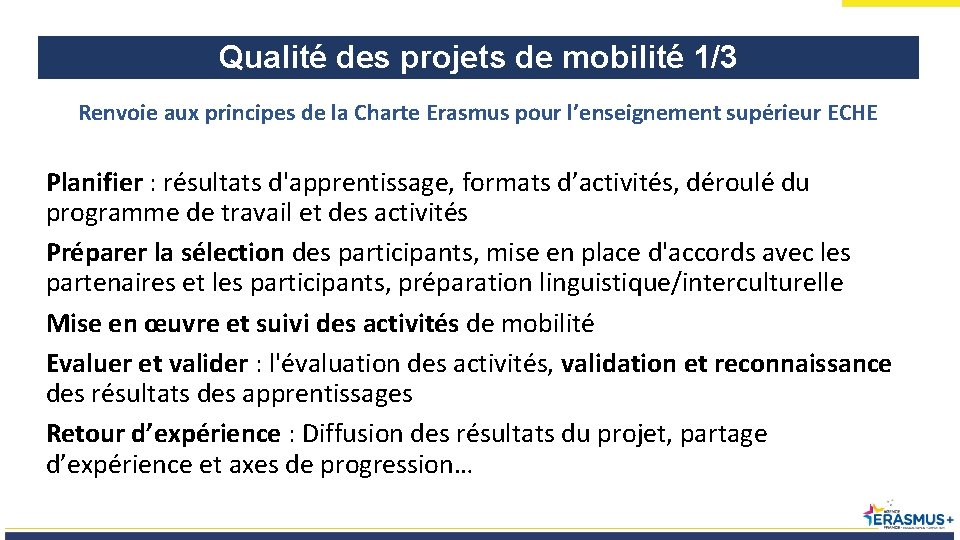 Qualité des projets de mobilité 1/3 Renvoie aux principes de la Charte Erasmus pour