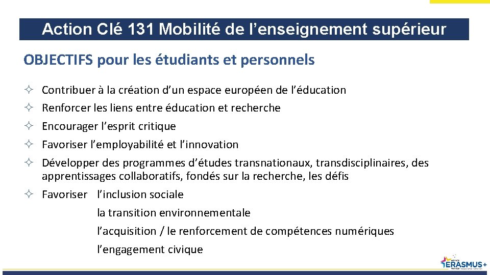 Action Clé 131 Mobilité de l’enseignement supérieur OBJECTIFS pour les étudiants et personnels Contribuer