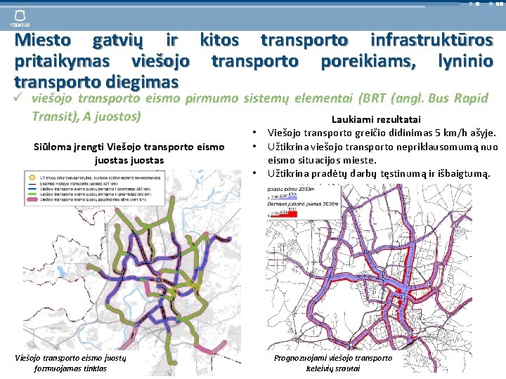 Miesto gatvių ir kitos transporto infrastruktūros pritaikymas viešojo transporto poreikiams, lyninio transporto diegimas viešojo